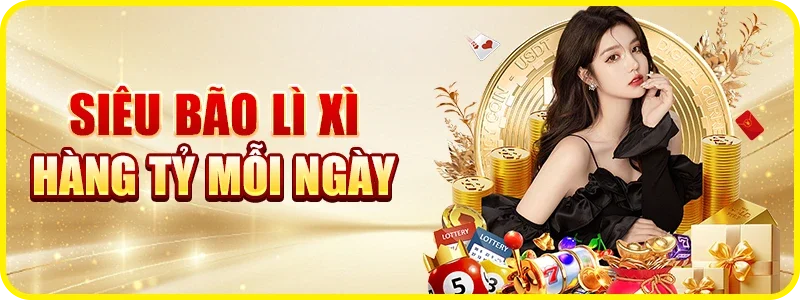 Siêu bão lì xì thưởng lớn hàng tỷ mỗi ngày