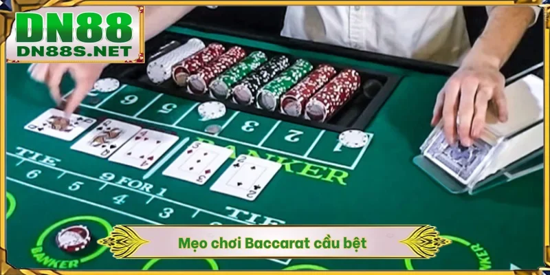 Mẹo chơi Baccarat cầu bệt