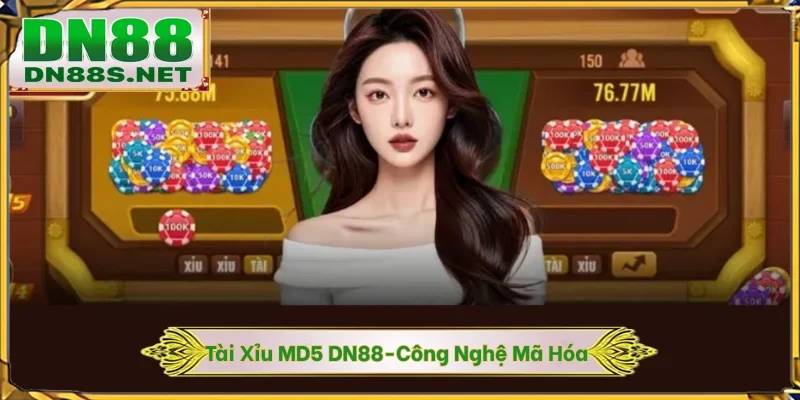 Tài Xỉu MD5 - Công Nghệ Mã Hóa Đảm Bảo Minh Bạch Ở DN88